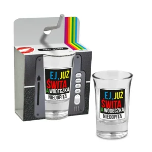 HOT SHOT - kieliszek 35ml - Ej, już świta a wódeczka niedopita