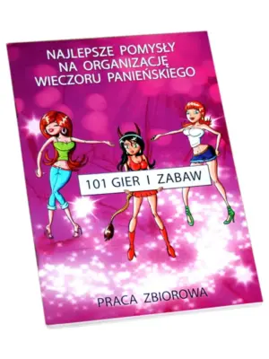 Gry- Książeczka 101 Gier i Zabaw na Wieczór Panieński