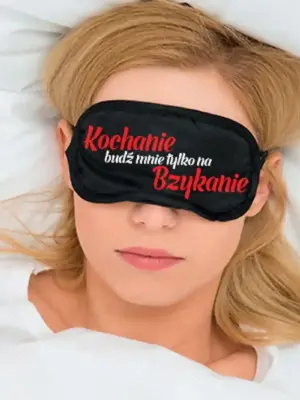 Maska-Opaska na oczy """"KOCHANIE BUDŹ MNIE TYLKO NA BZYKANIE""""