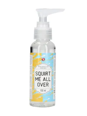 Squirt Me All Over - Waterbased Lubricant - 100 ml
